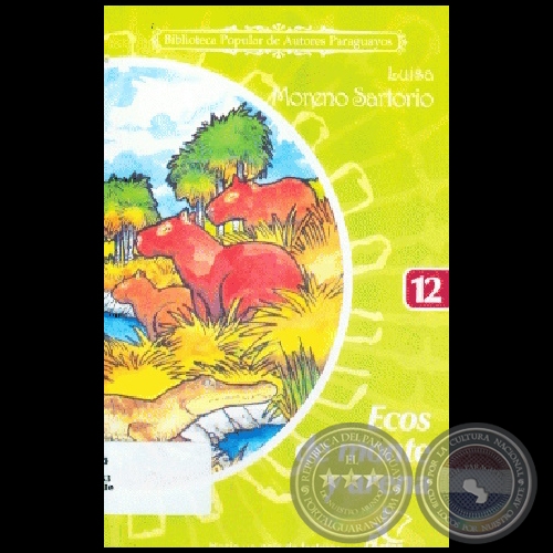 ECOS DE MONTE Y ARENA - Colección: BIBLIOTECA POPULAR DE AUTORES PARAGUAYOS - Número 12 - Cuentos de LUISA MORENO SARTORIO - Año 2006